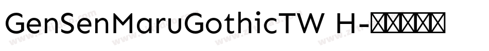 GenSenMaruGothicTW H字体转换